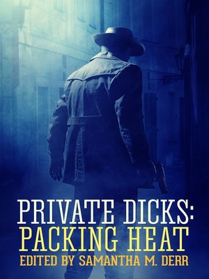 cover image of Private Dicks, Packing Heat